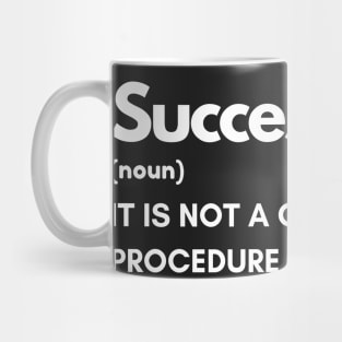Success Is Not a Comfortable Procedure Mug